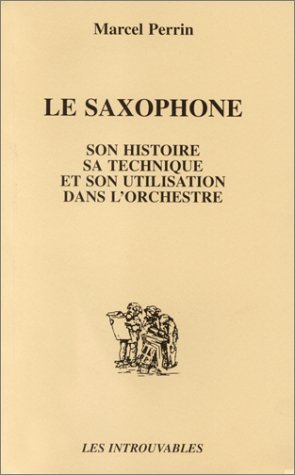 couverture de : Le saxophone, son histoire, sa technique et son utilisati...