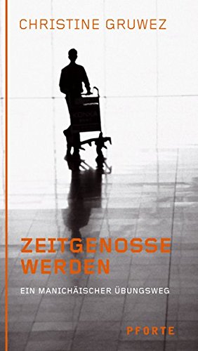Download Zeitgenosse werden: Ein manichäischer Übungsweg Download Zeitgenosse werden: Ein manichäischer Übungsweg
