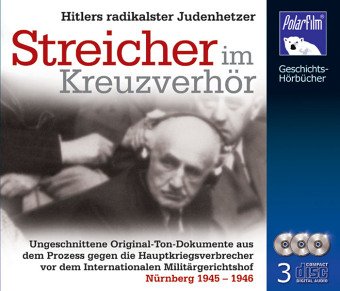 Preisvergleich Produktbild Streicher im Kreuzverhör, Hitlers radikalster Judenhetzer, 3 Audio-CDs