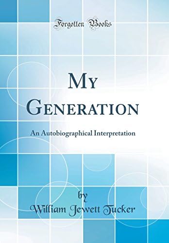 My Generation: An Autobiographical Interpretation (Classic Reprint)