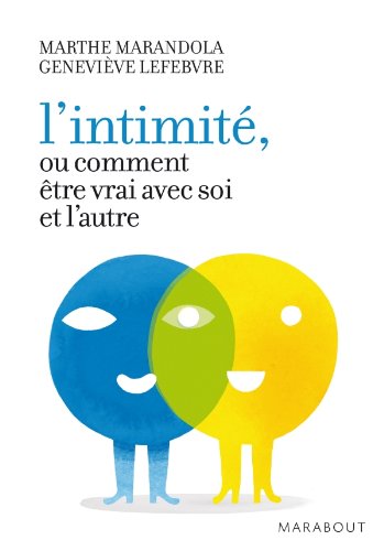 L'intimité ou comment être vrai avec soi et l'autre L'intimité ou comment être vrai avec soi et l'autre