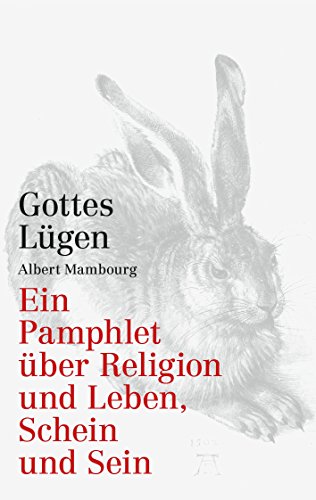Download Gottes Lügen: Ein Pamphlet über Religion und Leben, Schein und Sein Download Gottes Lügen: Ein Pamphlet über Religion und Leben, Schein und Sein