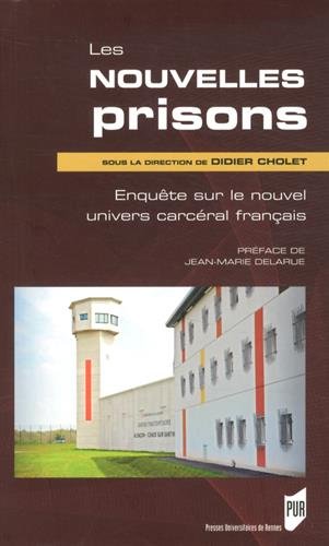 Les nouvelles prisons : Enquête sur le nouvel univers carcéral français Les nouvelles prisons : Enquête sur le nouvel univers carcéral français