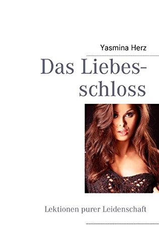 Preisvergleich Produktbild Das Liebesschloss: Lektionen purer Leidenschaft