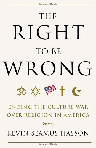 [ THE RIGHT TO BE WRONG: ENDING THE CULTURE WAR OVER RELIGION IN AMERICA ] The Right to Be Wrong: Ending the Culture War Over Religion in America By Hasson, Kevin Seamus ( Author ) Aug-2012 [ Paperback ]