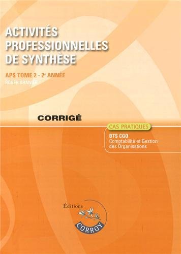 Download Activités professionnelles de synthèse APS du BTS CGO 2 : Corrigé, APS du BTS CGO 2e année, Cas pratiques Download Activités professionnelles de synthèse APS du BTS CGO 2 : Corrigé, APS du BTS CGO 2e année, Cas pratiques