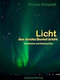 Cover zum Buch Licht das durchs Dunkel bricht: Aphor...