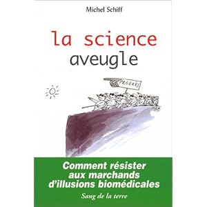 La Science aveugle : Comment résister aux marchands d'illusions biomédicales Livre en Ligne La Science aveugle : Comment résister aux marchands d'illusions biomédicales Livre en Ligne - Telecharger Ebook