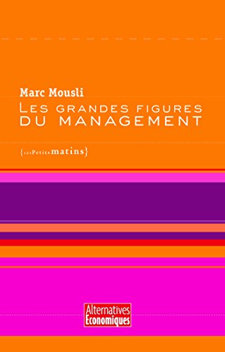 Les Grandes figures du management (Alternatives Economiques) Les Grandes figures du management (Alternatives Economiques)
