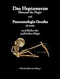 Das Heptameron und Pneumatologia Occulta et vera: Zwei Bücher der praktischen Magie by Christian Eibenstein
