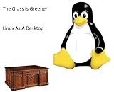 Image de The Grass Is Greener - Linux as a Desktop (English Edition)
