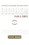 Buddhism Plain and Simple: The Practice of Being Aware, Right Now, Every Day by 