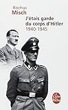 J'étais garde du corps d'Hitler : 1940-1945