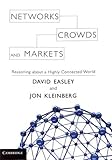 Networks, Crowds, and Markets: Reasoning about a Highly Connected World by 