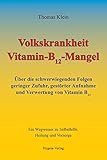 Image de Volkskrankheit Vitamin-B12-Mangel: Über die schwerwiegenden Folgen geringer Zufuhr, gestörter Aufnahme und Verwertung von Vitamin B12
