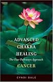 Image de Advanced Chakra Healing: Cancer; The Four Pathways Approach
