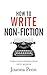 How To Write Non-Fiction: Turn Your Knowledge Into Words (Books for Writers, Band 9) by Joanna Penn