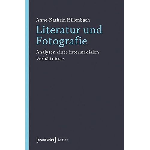 [PDF] Download Literatur und Fotografie: Analysen eines intermedialen Verháltnisses (Lettre) Kostenlos