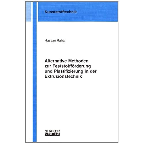 [PDF] Download Alternative Methoden zur Feststoffförderung und Plastifizierung in der Extrusionstechnik Kostenlos
