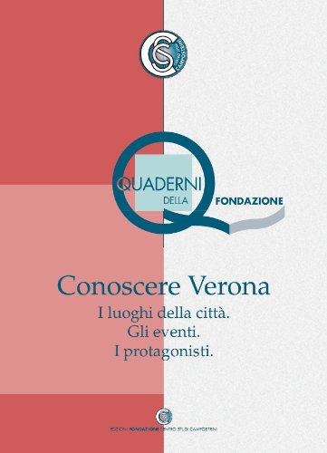 Download Conoscere Verona (I Quaderni della Fondazione Vol. 1) Download Conoscere Verona (I Quaderni della Fondazione Vol. 1)