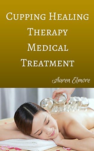 Cupping Healing Therapy Medical Treatment Kindle Edition