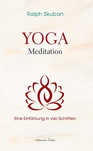 Yoga-Meditation: Eine Einführung in vier Schritten