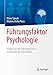 Führungsfaktor Psychologie: Fragen aus der Führungspraxis - Antworten der Psychologie by Mona Spisak, Moreno Della Picca