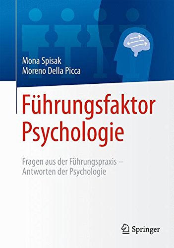 Führungsfaktor Psychologie: Fragen aus der Führungspraxis - Antworten der Psychologie