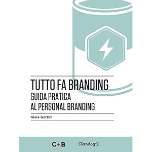 Tutto fa branding: Guida pratica al personal branding (I Prof)