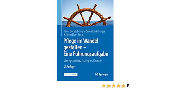 Pflege Im Wandel Gestalten Eine Fuhrungsaufgabe Losungsansatze Strategien Chancen Amazon De Bechtel Peter Smerdka Arhelger Ingrid Lipp Kathrin Bucher