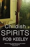 Front cover for the book Childish Spirits by Rob Keeley