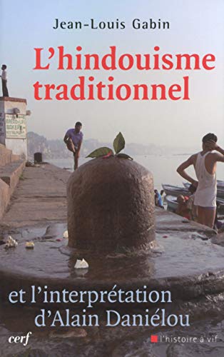 L'Hindouisme traditionnel et l'interprétation d'Alain Daniélou L'Hindouisme traditionnel et l'interprétation d'Alain Daniélou