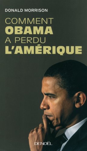 Download Comment Obama a perdu l'Amérique