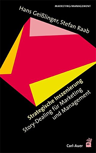 Strategische Inszenierung. Story-Dealing für Marketing und Management