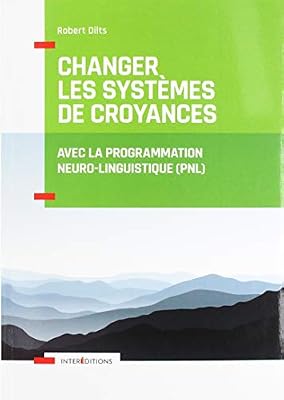 INTEREDITIONS Changer les systèmes de croyance avec la PNL