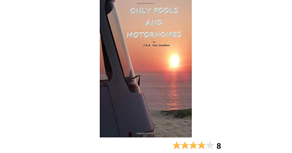 Only Fools And Motorhomes The Only Way Is Motorhoming Amazon Co Uk Van Duellere J R A Van Duellere J R A Books