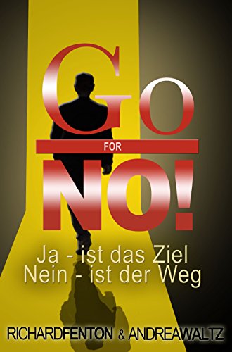 Go for No!: JA ist das Ziel, NEIN ist der Weg