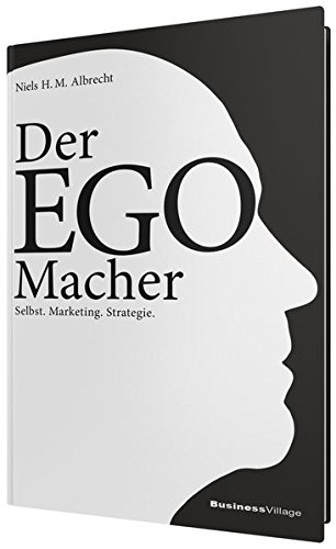 Der EGO-Macher: Selbst.Marketing.Strategie.
