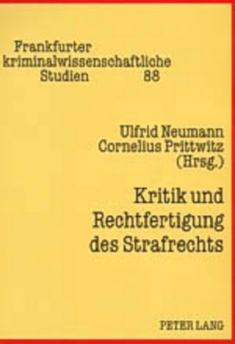 Kritik und Rechtfertigung des Strafrechts (Frankfurter kriminalwissenschaftliche Studien)