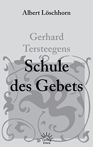 Download Gerhard Tersteegens Schule des Gebets