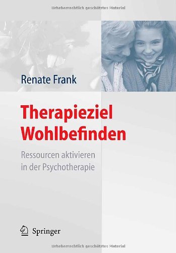 Download Therapieziel Wohlbefinden: Ressourcen aktivieren in der Psychotherapie Download Therapieziel Wohlbefinden: Ressourcen aktivieren in der Psychotherapie