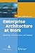 Enterprise Architecture at Work: Modelling, Communication and Analysis by