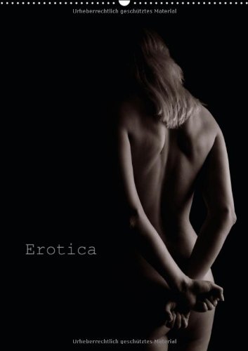 Erotica (Wandkalender 2013 DIN A4 hoch): Körper in Licht und Schatten (Monatskalender, 14 Seiten)