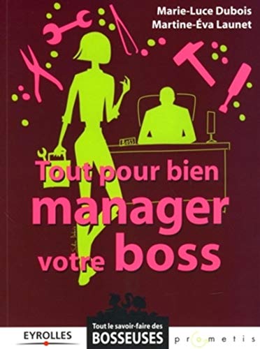 Télécharger Tout pour bien manager votre boss Livre eBook France