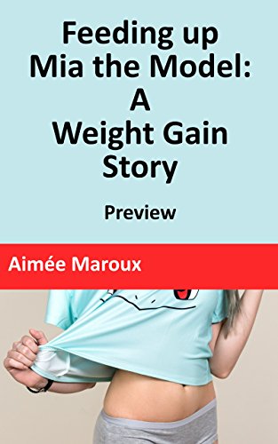 Feeding Up Mia The Model A Weight Gain Story M F Preview Ebook