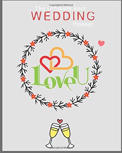 The ultimate Knot Wedding Planner: Wedding planning and organizer Notebook for Brides