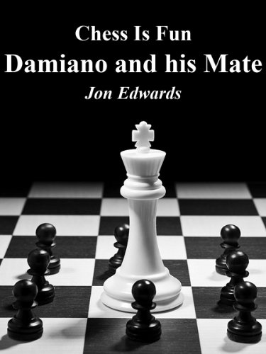 Download Damiano and His Mate (Chess is Fun Book 33) Download Damiano and His Mate (Chess is Fun Book 33)