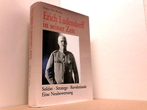 Download Erich Ludendorff in seiner Zeit. Soldat, Stratege, Revolutionär. Eine Neubewertung Download Erich Ludendorff in seiner Zeit. Soldat, Stratege, Revolutionär. Eine Neubewertung