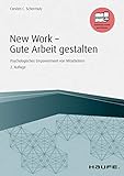 New Work - Gute Arbeit gestalten: Psychologisches Empowerment von Mitarbeitern (Haufe Fachbuch 10167) by Carsten C. Schermuly