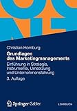 Grundlagen des Marketingmanagements: Einführung in Strategie, Instrumente, Umsetzung und Unternehmensführung by 
